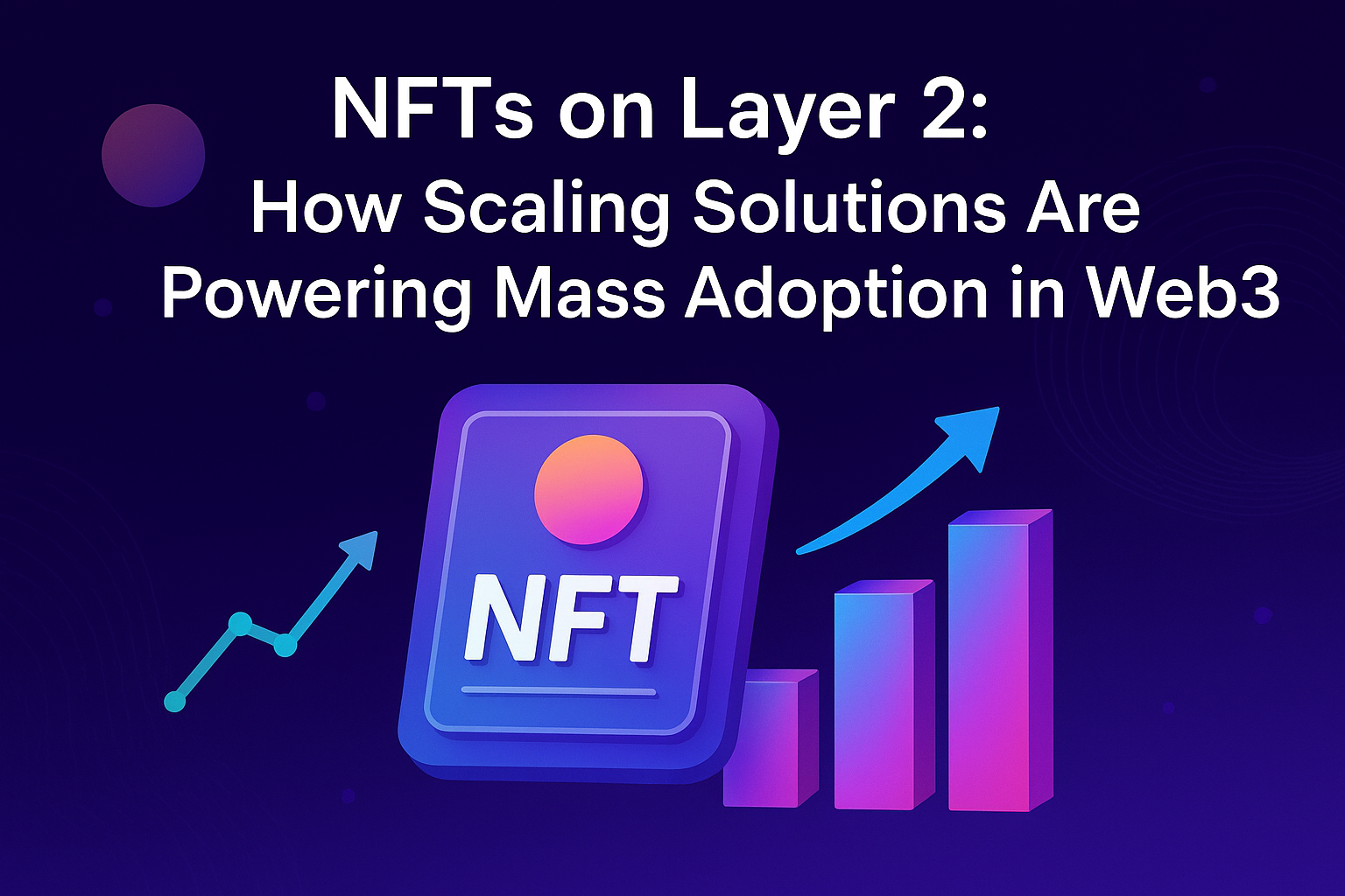 Image: 🚀 NFTs on Layer 2: How Scaling Solutions Are Fueling the Next Wave of Web3 Adoption